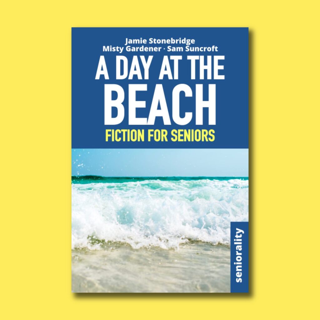 A Day At The Beach - Fiction for Seniors - Jamie Stoneridge - Seniorality - Books for demetia patients